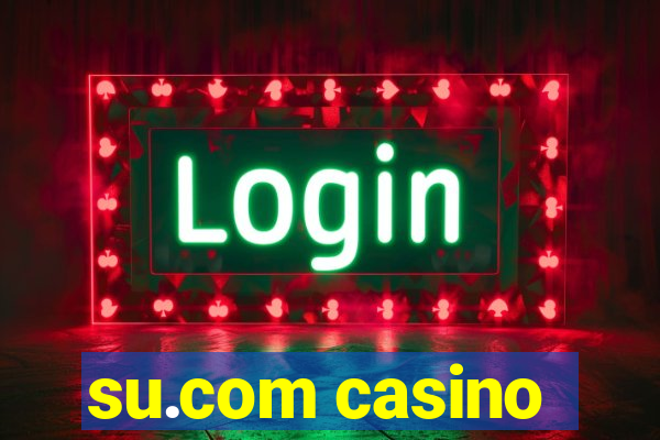 su.com casino